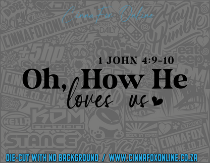 1 John 4:9 Oh, How He Loves Us Decal