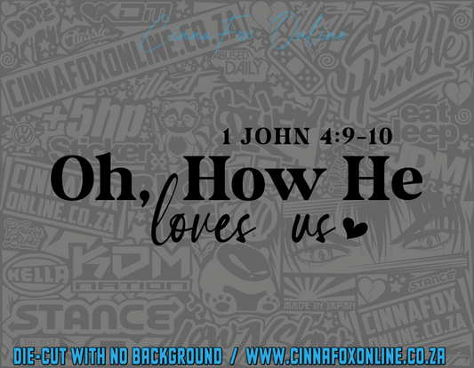 1 John 4:9 Oh, How He Loves Us Decal