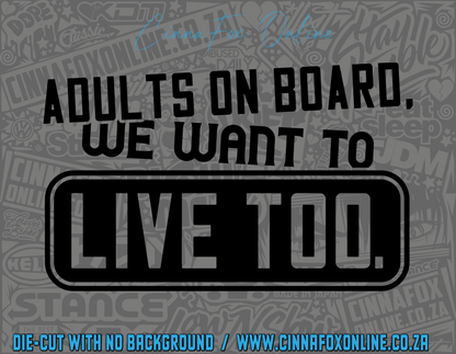 Adults On Board We Want To Live Too x Decal