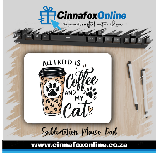 All I Need Is Coffee And My Cat Mouse Pad