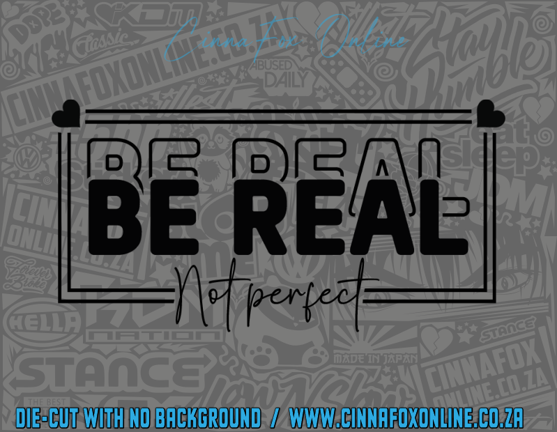 Be Real Not Perfect 01 Decal