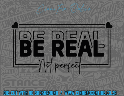 Be Real Not Perfect 01 Decal