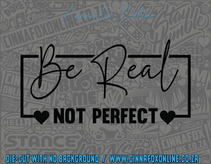 Be Real Not Perfect 02 Decal
