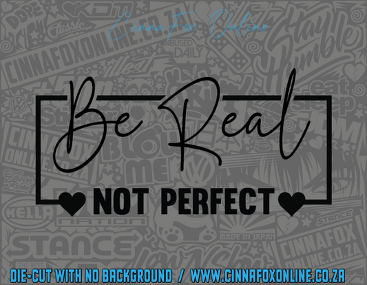 Be Real Not Perfect 02 Decal