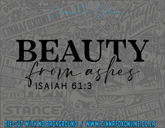 Beauty From Ashes Isaiah 61:3 Decal
