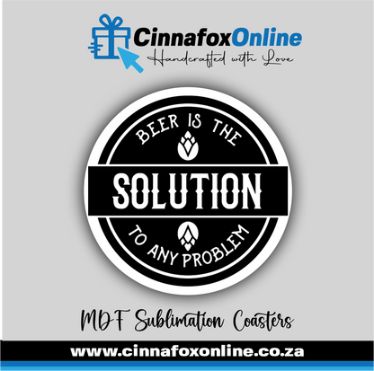 Beer Is The Solution Round Coaster