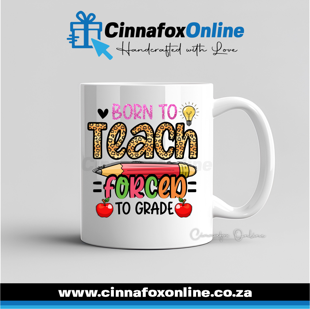 Born To Teach Forced To Grade Mug