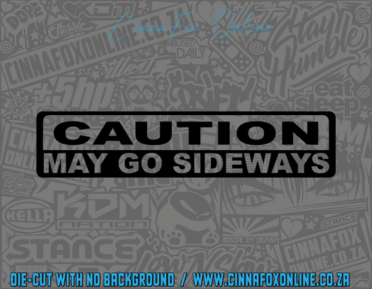 Caution May Go Sideways Decal