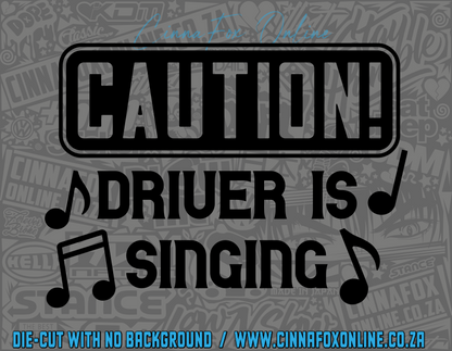 Caution Driver Is Singing Decal