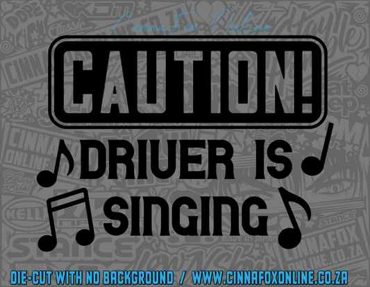 Caution Driver Is Singing Decal