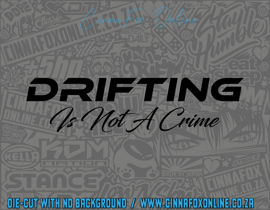 Drifting Is Not A Crime Decal