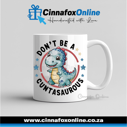 Don't Be A Cuntasaurus Mug