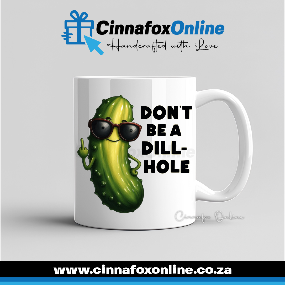 Don't Be A Dill-Hole Mug