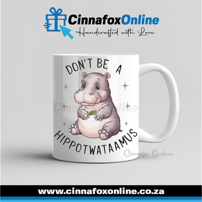 Don't Be A Hippotwataamus Mug