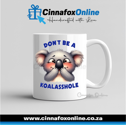 Don't Be A Koalasshole Mug
