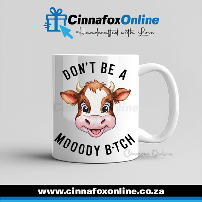 Don't Be A Moody Bitch Mug