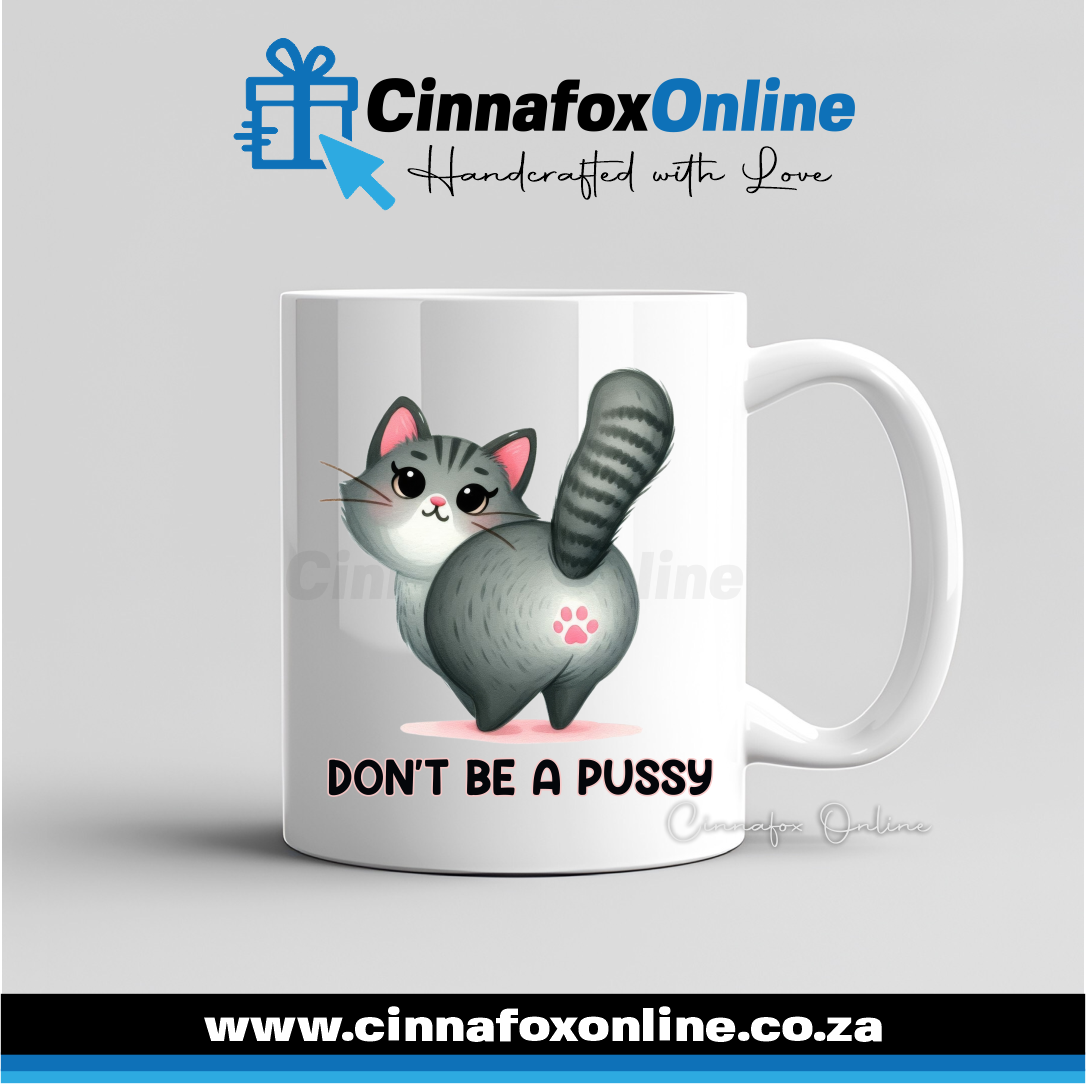 Don't Be A Pussy Mug