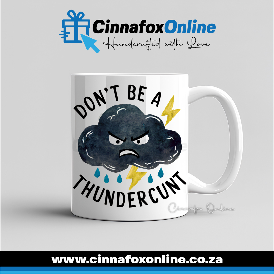 Don't Be A ThunderCunt Mug