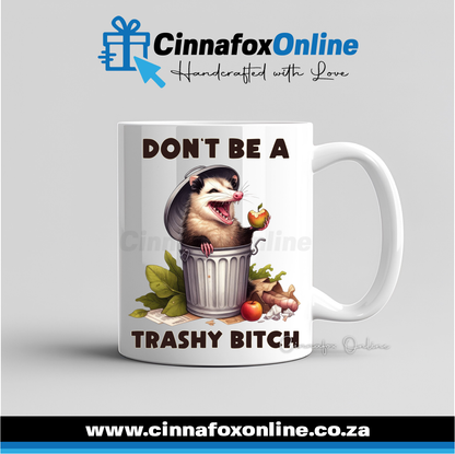 Don't Be A Trashy Bitch Mug