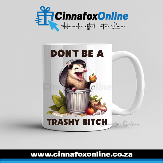 Don't Be A Trashy Bitch Mug