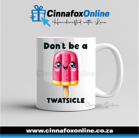Don't Be A Twatsicle 02 Mug