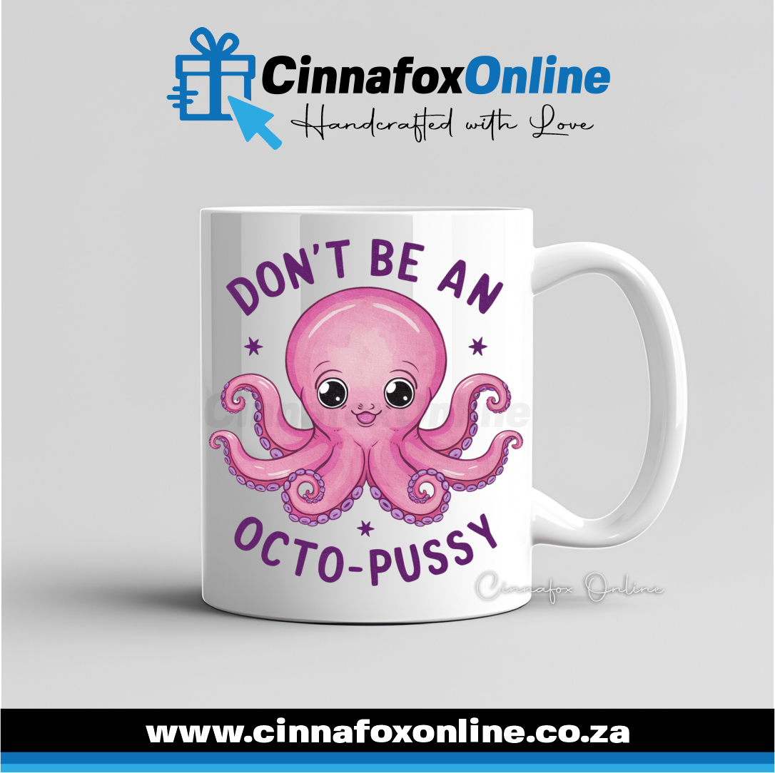 Don't Be An Octo-Pussy Mug