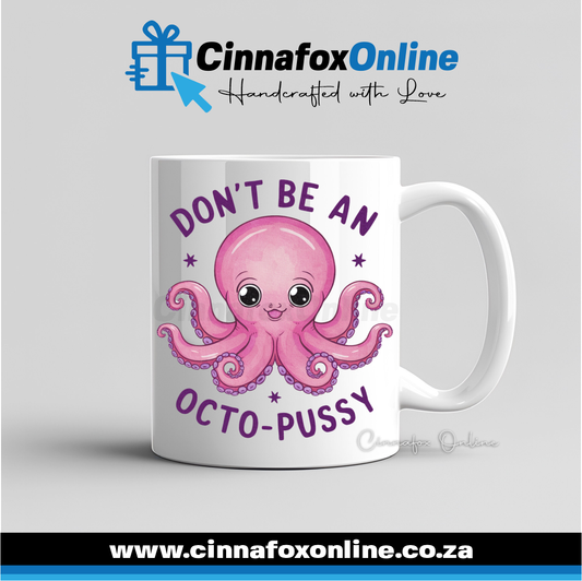 Don't Be An Octo-Pussy Mug
