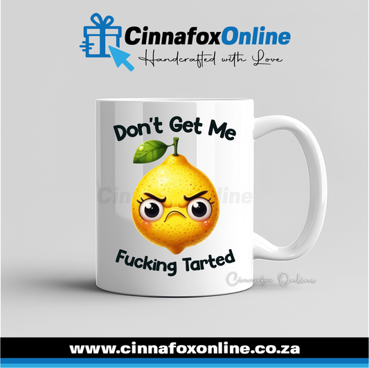 Don't Get Me Fucking Tarted Mug