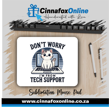 Don't Worry I'm From Tech Support Mouse Pad