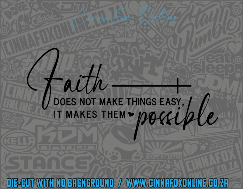 Faith Does Not Make Things Easy It Makes Them Possible Decal
