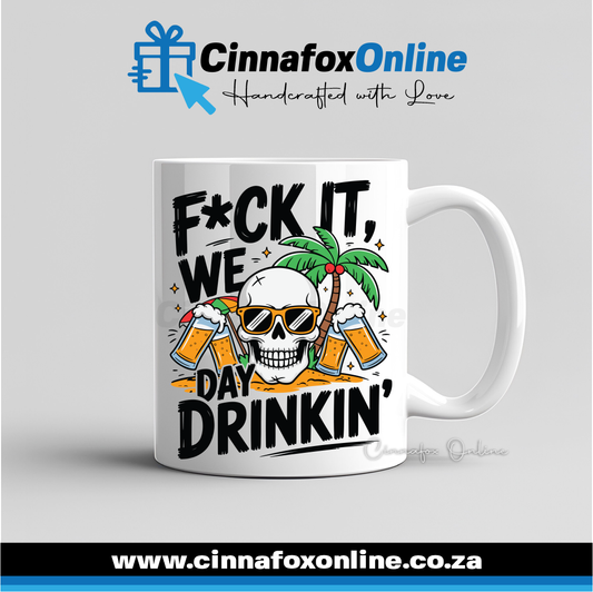 F*ck It We Day Drinking Mug