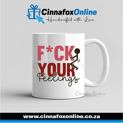 Fck Your Feelings  02 Mug