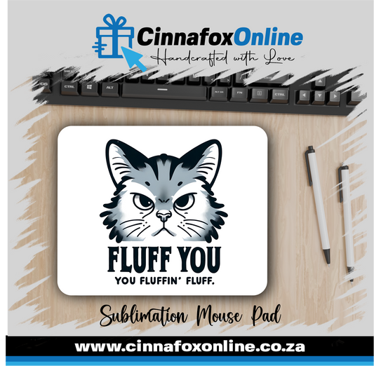 Fluff You, You Fliffin Fluff Cat Mouse Pad