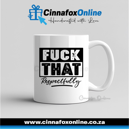 Fuck That Respectfully 02 Mug