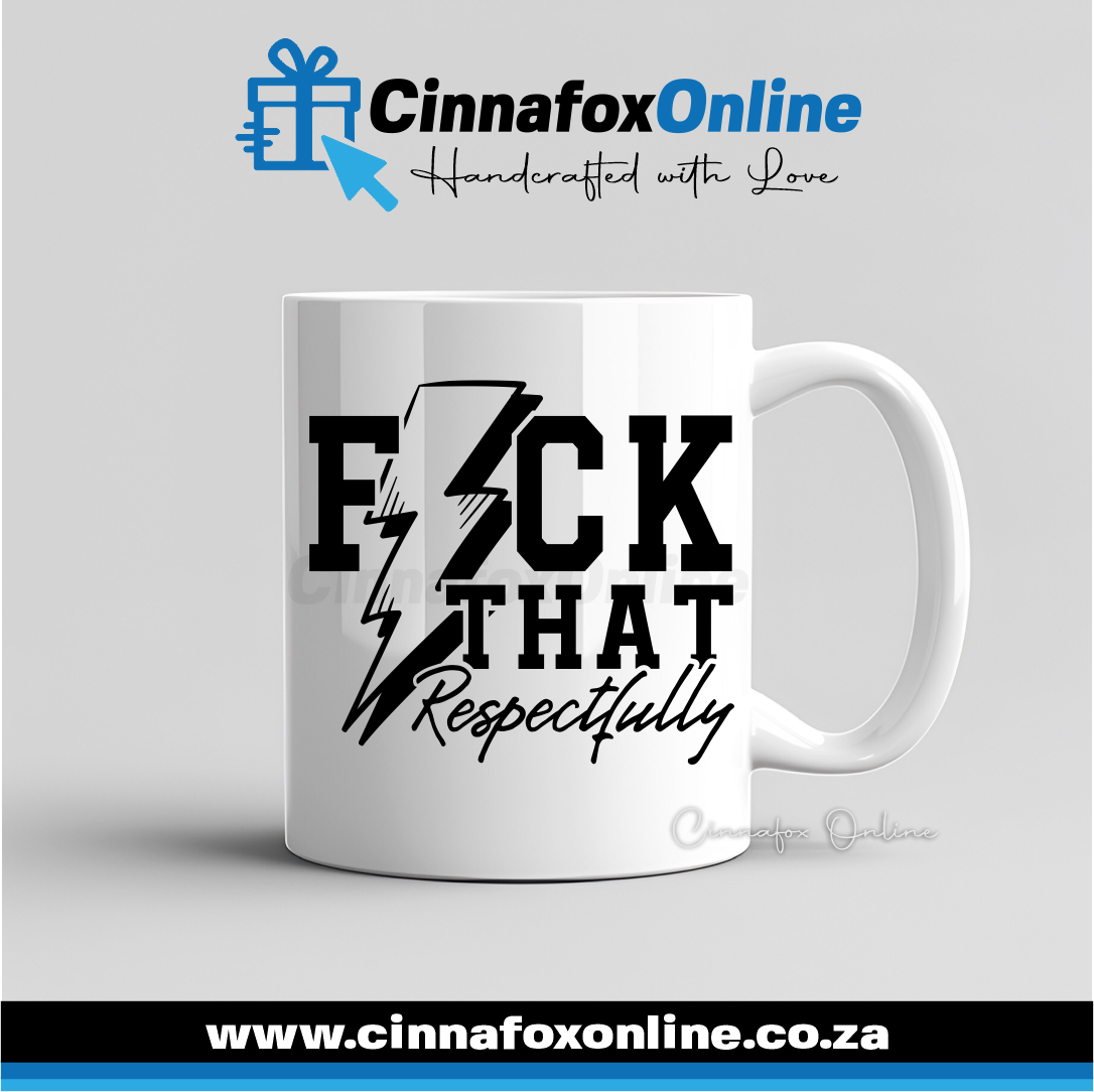 Fuck That Respectfully Mug