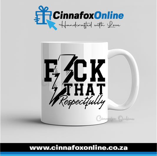 Fuck That Respectfully Mug
