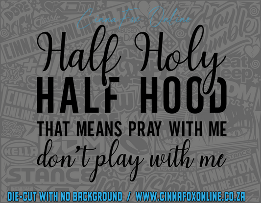 Half Holy Half Hood Decal