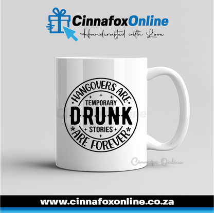 Hangovers Are Temporary Drunk Stories Are Forever Mug