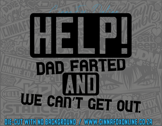 Help Dad Farted And We Can't Get Out Decal