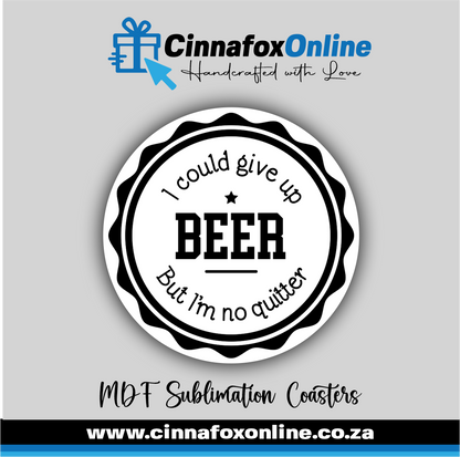 I Could Give Up Beer But I'm No Quitter Round Coaster