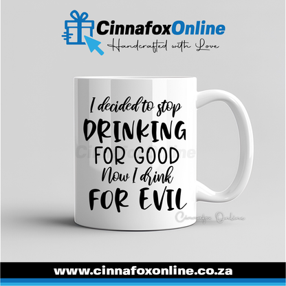 I Decided To Stop Drinking For Good Now I Drink For Evil Mug