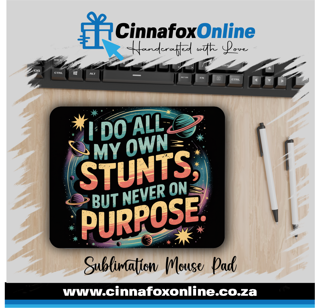 I Do All My Own Stunts But Never On Purpose Mouse Pad