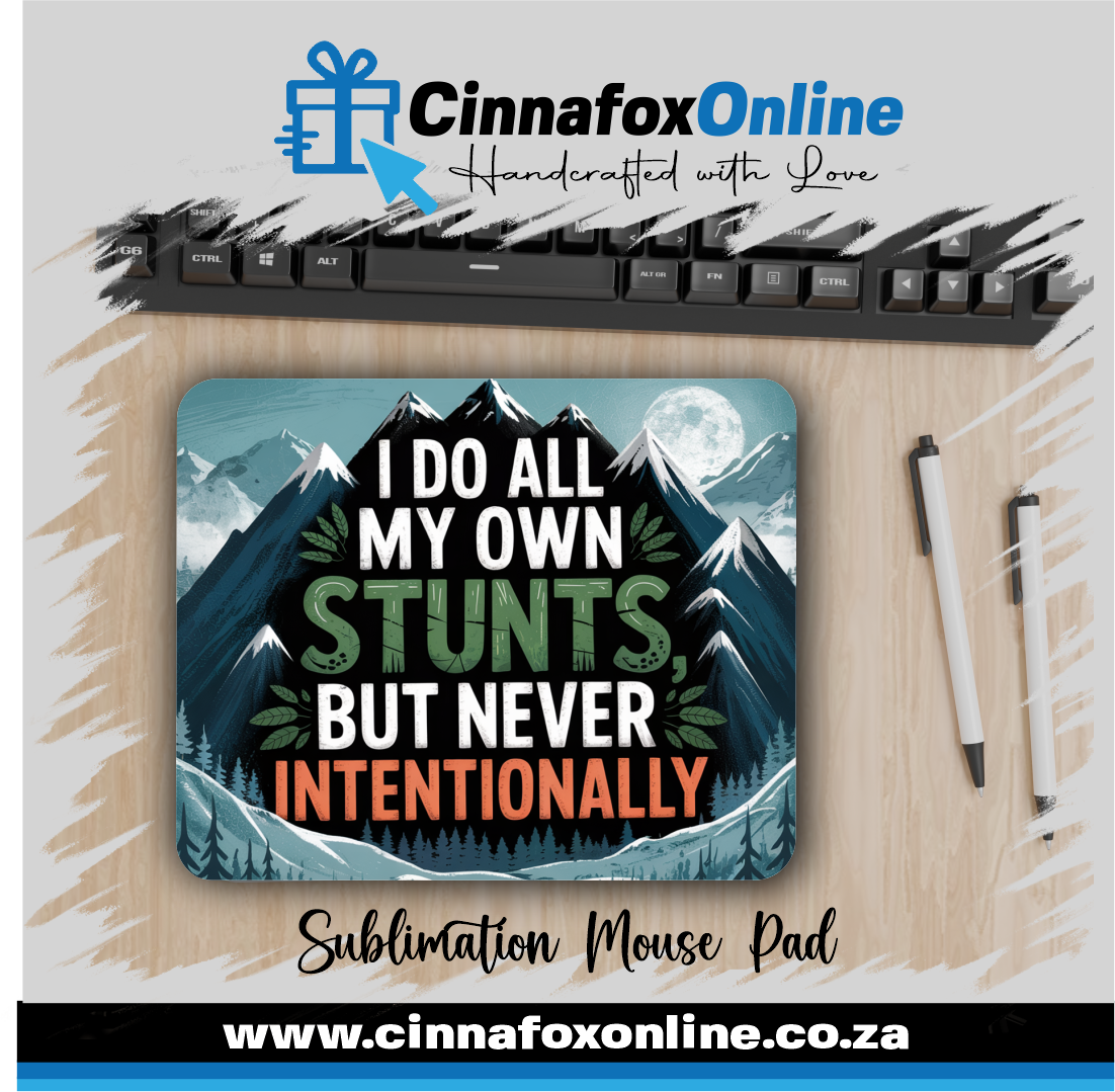 I Do All My Own Stunts But Never Intentionally