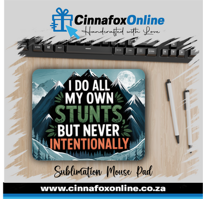 I Do All My Own Stunts But Never Intentionally