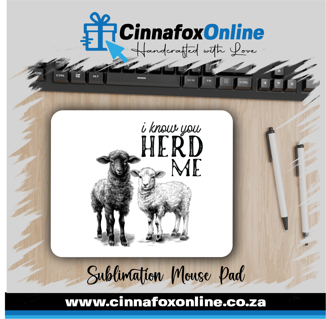 I Know You Herd Me Mouse Pad