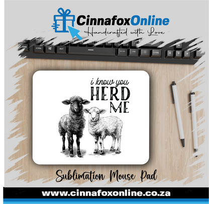 I Know You Herd Me Mouse Pad