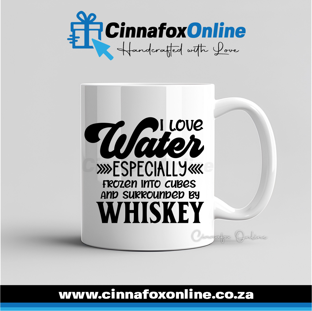 I Love Water Especially Frozen Into Cubes And Surrounded By Whiskey Mug