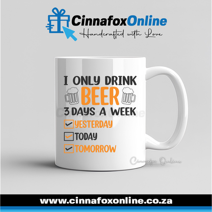 I Only Drink Beer 3 Days Of The Week Mug