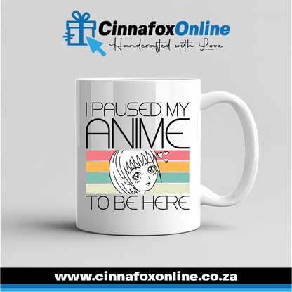 I Paused My Anime To Be Here Mug