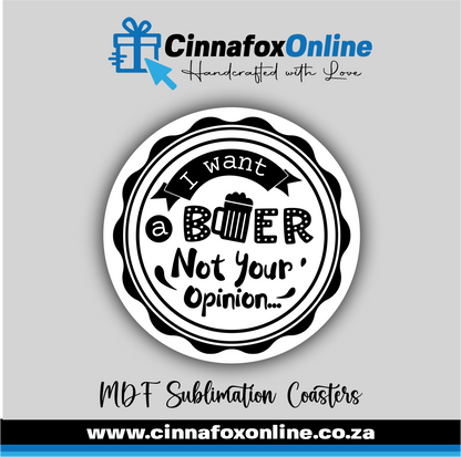 I Want Beer Not Your Opinion Round Coaster